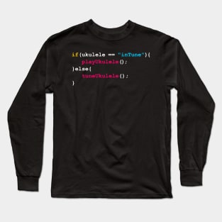 Tune Your Uke Funny Coding Long Sleeve T-Shirt